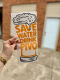 Save Water Drink Pivo Transfer