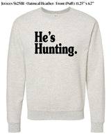 PREORDER He’s Hunting Puff Sweatshirt