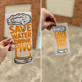 Save Water Drink Pivo Transfer